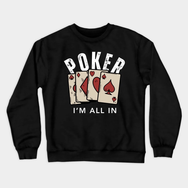 POKER I'M ALL IN Crewneck Sweatshirt by Syntax Wear